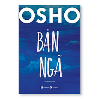 Cuốn Sách Giúp Thấu Hiểu Bản Thân: Osho Bản Ngã