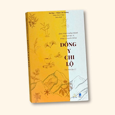 Sách - Đông Y Chi Lộ - Quá Trình Trưởng Thành Của Một Bác Sĩ Đông Y Truyền Thống - Bìa Mềm