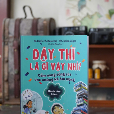 Sách - Dậy Thì Là Gì Vậy Nhỉ? - Cẩm Nang Sống Sót Cho Những Kẻ Ẩm Ương - Dành Cho Teen
