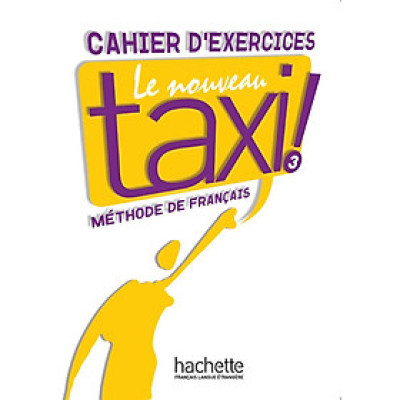 Sách học tiếng Pháp LE NOUVEAU TAXI ! 3 - CAHIER D