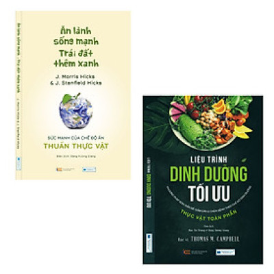 Combo sách: Ăn lành sống mạnh Trái đất thêm xanh + Liệu Trình Dinh Dưỡng Tối Ưu - Phương Pháp Đơn Giản Để Giảm Cân & Chữa Bệnh Theo Chế Độ Dinh Dưỡng Thực Vật Toàn Phần