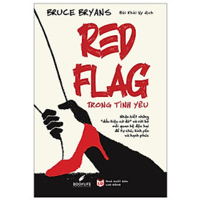Cuốn Sách Giải Mã Tâm Lý Học Tình Yêu: Red Flag Trong Tình Yêu
