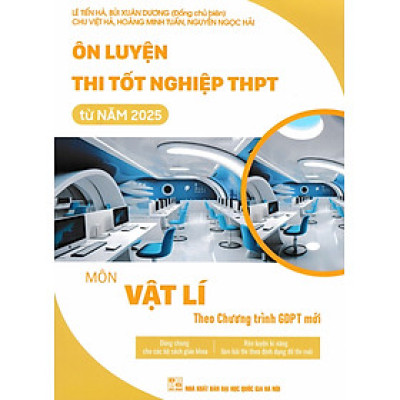 Ôn Luyện Thi Tốt Nghiệp THPT Từ Năm 2025 Môn Vật Lí (Theo Chương Trình GDPT Mới) - EDU