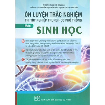 Ôn Luyện Trắc Nghiệm Thi Tốt Nghiệp Trung Học Phổ Thông (năm 2025) Môn Sinh Học - Phan Thị Thanh Hội chủ biên, Trần Thị Gái, Nguyễn Thị Quyên, Đào Thị Sen, Hồ Thị Hồng Vân 