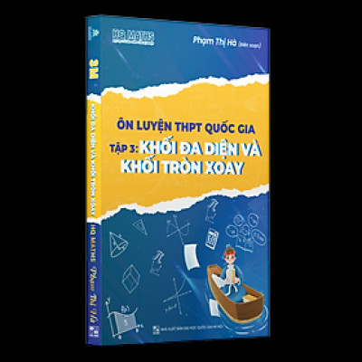 Ôn luyện THPT quốc gia tập 3 Khối Đa Diện Và Khối Tròn Xoay