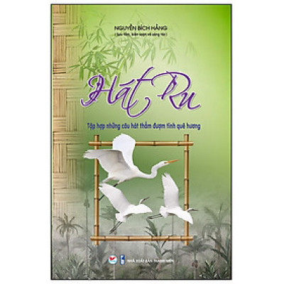 Hát Ru - Tập Hợp Những Câu Hát Thấm Đượm Tình Quê Hương