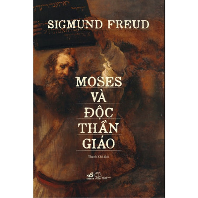Cuốn Sách Hay Về Tôn Giáo- Triết Học: Moses Và Độc Thần Giáo