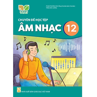 Sách giáo khoa Chuyên đề học tập Âm Nhạc 12- Kết Nối Tri Thức Với Cuộc Sống (Kèm Nilon bọc Sách)