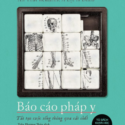 Sách - Báo cáo pháp y (Tái tại cuộc sống thông qua cái chết) (Sue Black) (Nhã Nam Official)