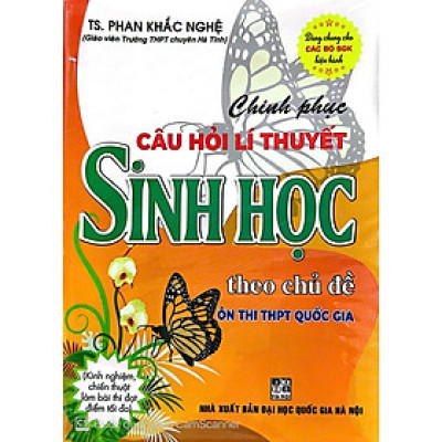 Chinh phục câu hỏi lí thuyết Sinh học theo chủ đề (Ôn thi THPT Quốc gia) 
