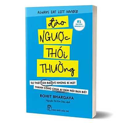 Đảo Ngược Thói Thường - Sự Thật Tàn Bạo Về Những Bí Mật Thành Công Chưa Ai Dám Nói Bạn Biết - Rohit Bhargava