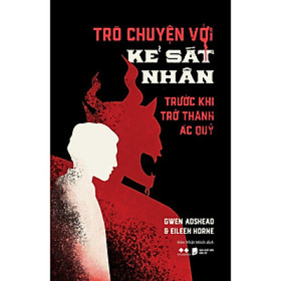 Trò Chuyện Với Kẻ Sát Nhân - Trước Khi Trở Thành Ác Quỷ - Bản Quyền