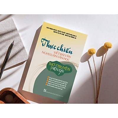 Sách -Thực chiến viết bài văn nghị luận văn học thơ và truyện hiện đại