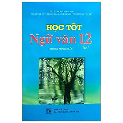 Học Tốt Ngữ Văn Lớp 12 - Chương Trình Chuẩn - Tập 1 (Tái Bản)