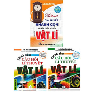 Combo Chinh Phục Câu Hỏi Lí Thuyết Vật Lý Theo Chủ Đề + Kĩ Thuật Giải Quyết Nhanh Gọn Bài Tập Trắc Nghiệm Vật Lí (Bộ 3 Cuốn) (HA)