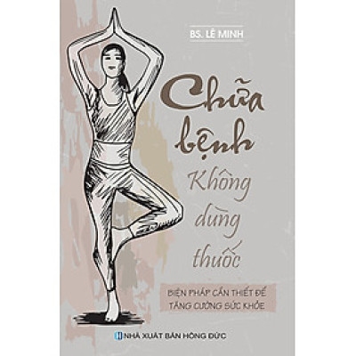 Chữa Bệnh Không Dùng Thuốc - Biện Pháp Cần Thiết Để Tăng Cường Sức Khỏe (VT)
