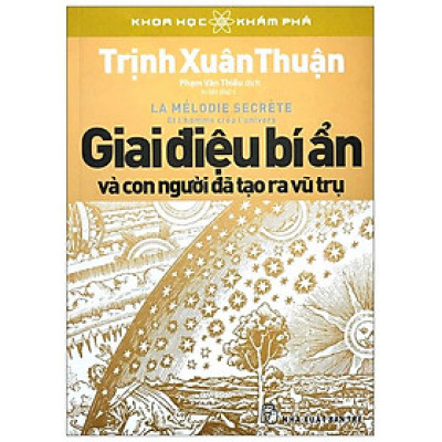 Giai Điệu Bí Ẩn Và Con người Đã Tạo Nên Vũ Trụ (Tái bản)