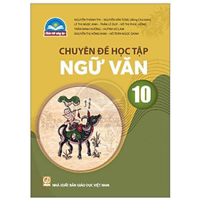 Chuyên Đề Học Tập Ngữ Văn 10 (Chân Trời) (Chuẩn)