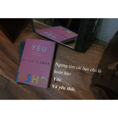 Sách - Yêu (Yêu Trong Tỉnh Thức - Being In Love) - tác giả OSHO