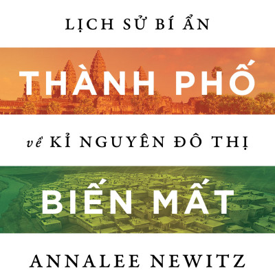 Bốn Thành Phố Biến Mất - Lịch Sử Bí Ẩn Về Kỉ Nguyên Đô Thị