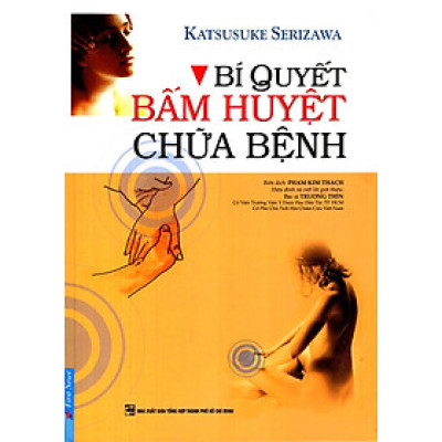 Bí Quyết Bấm Huyệt Chữa Bệnh (Tái Bản 2022)