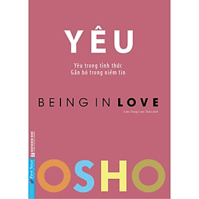 Sách - Yêu (Yêu Trong Tỉnh Thức - Being In Love) - tác giả OSHO