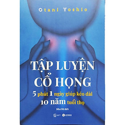 Sách - Tập luyện cổ họng - 5 phút 1 ngày giúp kéo dài 10 năm tuổi thọ ( TH)