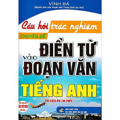 Sách Câu Hỏi Trắc Nghiệm Chuyên Đề Điền Từ Vào Đoạn Văn Tiếng Anh (HA-MK1)