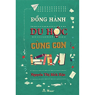 Đồng Hành Du Học Cùng Con (Tái bản năm 2019)