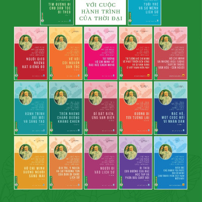 Chủ Tịch Hồ Chí Minh Với Cuộc Hành Trình Của Thời Đại - Tìm Đường Đi Cho Dân Tộc Đi Theo