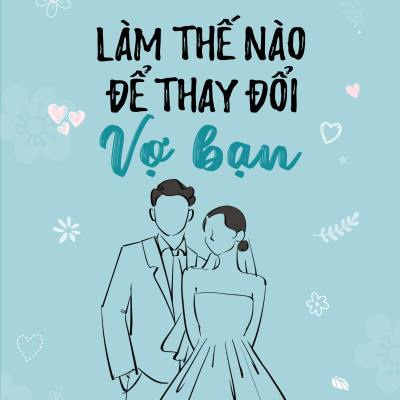 Combo 2 cuốn Bí mật của hôn nhân: Làm thế nào để thay đổi chồng bạn & Làm thế nào để thay đổi vợ bạn