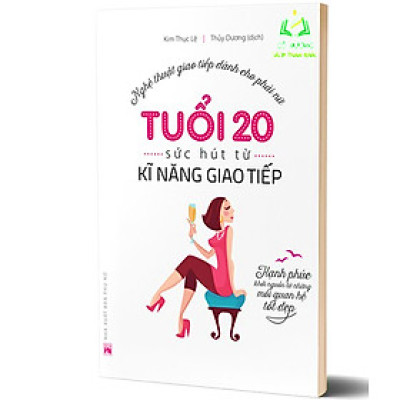 Sách- Tuổi 20 Sức Hút Từ Kỹ Năng Giao Tiếp - Nghệ Thuật Giao Tiếp Dành Cho Phái Nữ (ML)