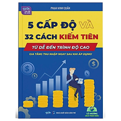Sách 5 cấp độ và 32 cách kiếm tiên Từ dễ đến trình độ cao Gia tăng thu nhập ngay sau khi áp dụng!