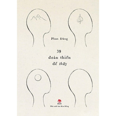 39 ĐOẢN THIỀN ĐỂ THẤY - Nhà báo Phan Đăng - (bìa cứng)