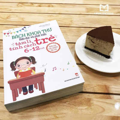 Sách: Bách Khoa Thư Giáo Dục Và Phát Triển Tâm Lí - Tính Cách Trẻ 6 - 12 Tuổi - TSMB
