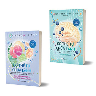 Cơ Thể Tự Chữa Lành - Phác Đồ Thanh Lọc Và Công Thức Giải Cứu Não