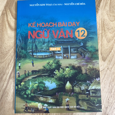 Kế hoạch bài dạy ngữ văn 12 Tập 1 - Bộ kết nối tri thức với cuộc sống 