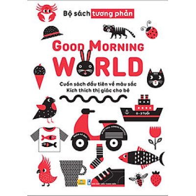 Sách - Good Morning World - Cuốn Sách Đầu Tiên Về Màu Sắc - Kích Thích Thị Giác Cho Bé - ndbooks