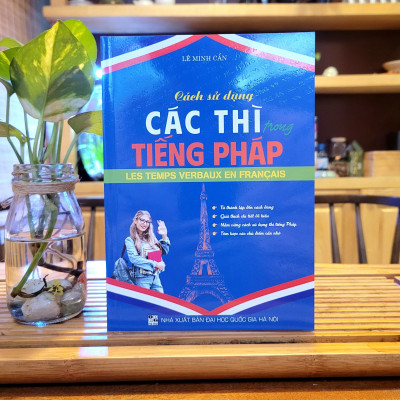 Sách - Cách Sử Dụng Các Thì Trong Tiếng Pháp