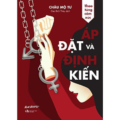 Sách Thấu Hiểu Tâm Lý Tuổi Teen: Áp Đặt Và Định Kiến