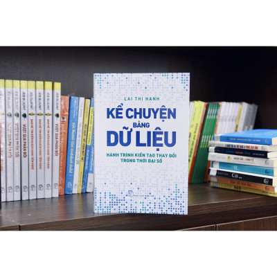 Kể chuyện bằng dữ liệu - Hành trình kiến tạo thay đổi trong thời đại số