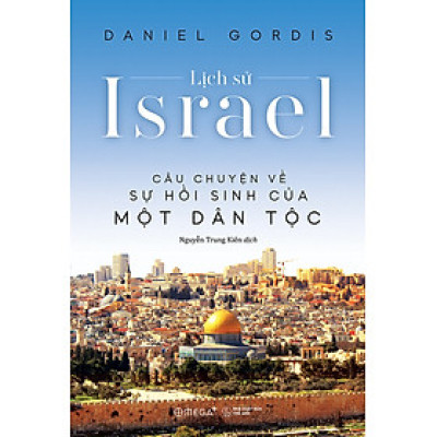 Lịch Sử Israel - Câu Chuyện Về Sự Hồi Sinh Của Một Dân Tộc _AL