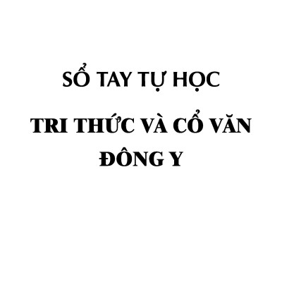 Sổ Tay Tự Học Tri Thức Và Cổ Văn Đông Y
