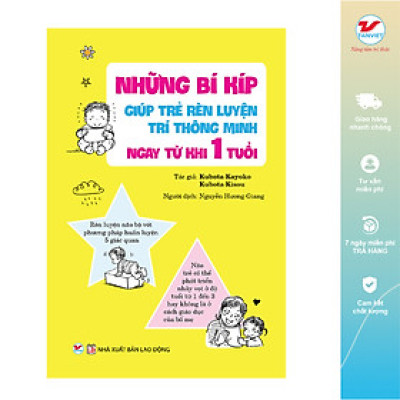 Những Bí Kíp Giúp Trẻ Rèn Luyện Trí Thông Minh Ngay Từ Khi 1 Tuổi (Tái bản 2020)