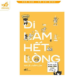 Sách - Chuyện Đi Làm Hết Lòng (Nhã Nam HCM)