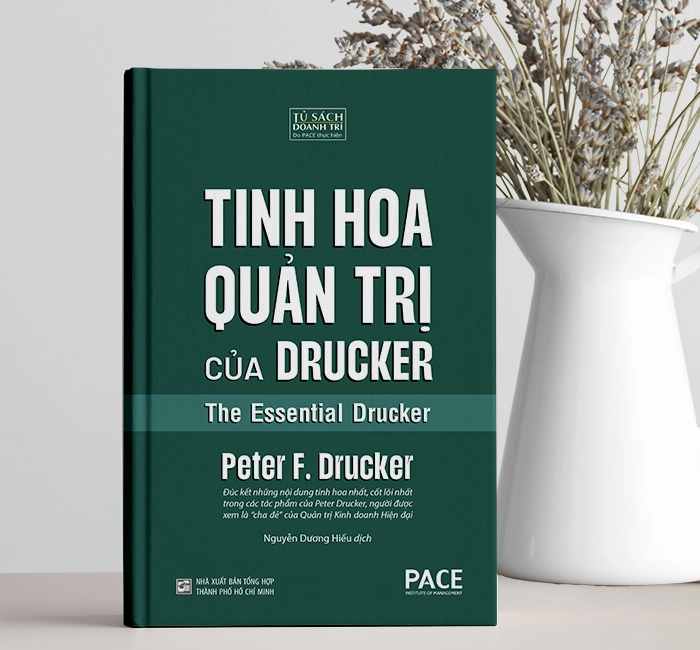 Tinh Hoa Quản Trị Của Drucker (The Essential Drucker) - Peter F. Drucker - PACE Books