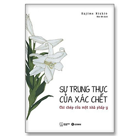 Sự trung thực của xác chết - ghi chép của một pháp y (Thái Hà)
