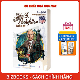 Vua dầu mỏ Rockefeller Đại tư bản Mỹ Từ những đồng xu lẻ thành đến tỷ phú đô la