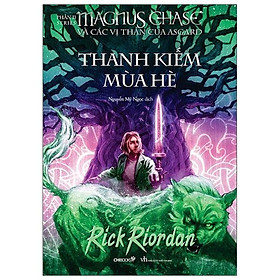 Thanh Kiếm Mùa Hè (Phần 1 Series Magnus Chase Và Các Vị Thần Của Asgard) (Tái Bản)