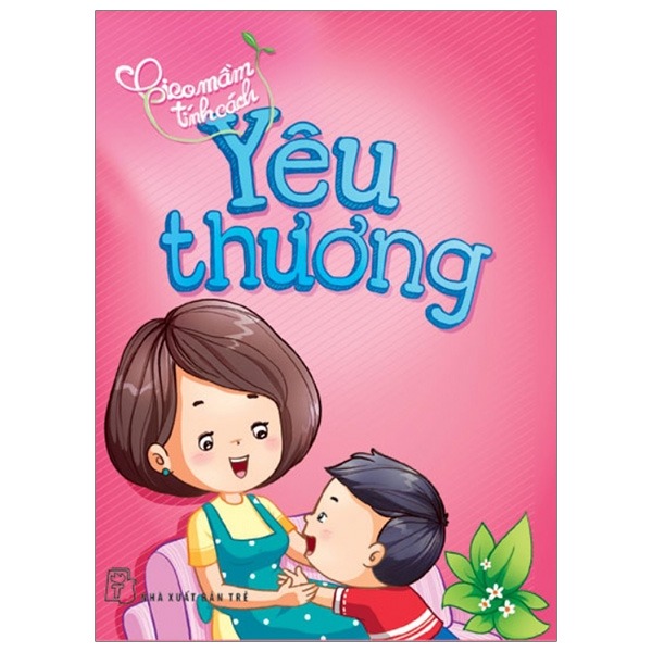 Combo Gieo Mầm Tính Cách : Tha Thứ, Kiên Trì, Quan Tâm, Tử Tế và Yêu Thương ( Tặng Kèm Sổ Tay)